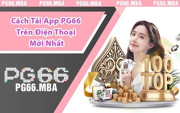 Cách Tải App PG66 Trên Điện Thoại Mới Nhất